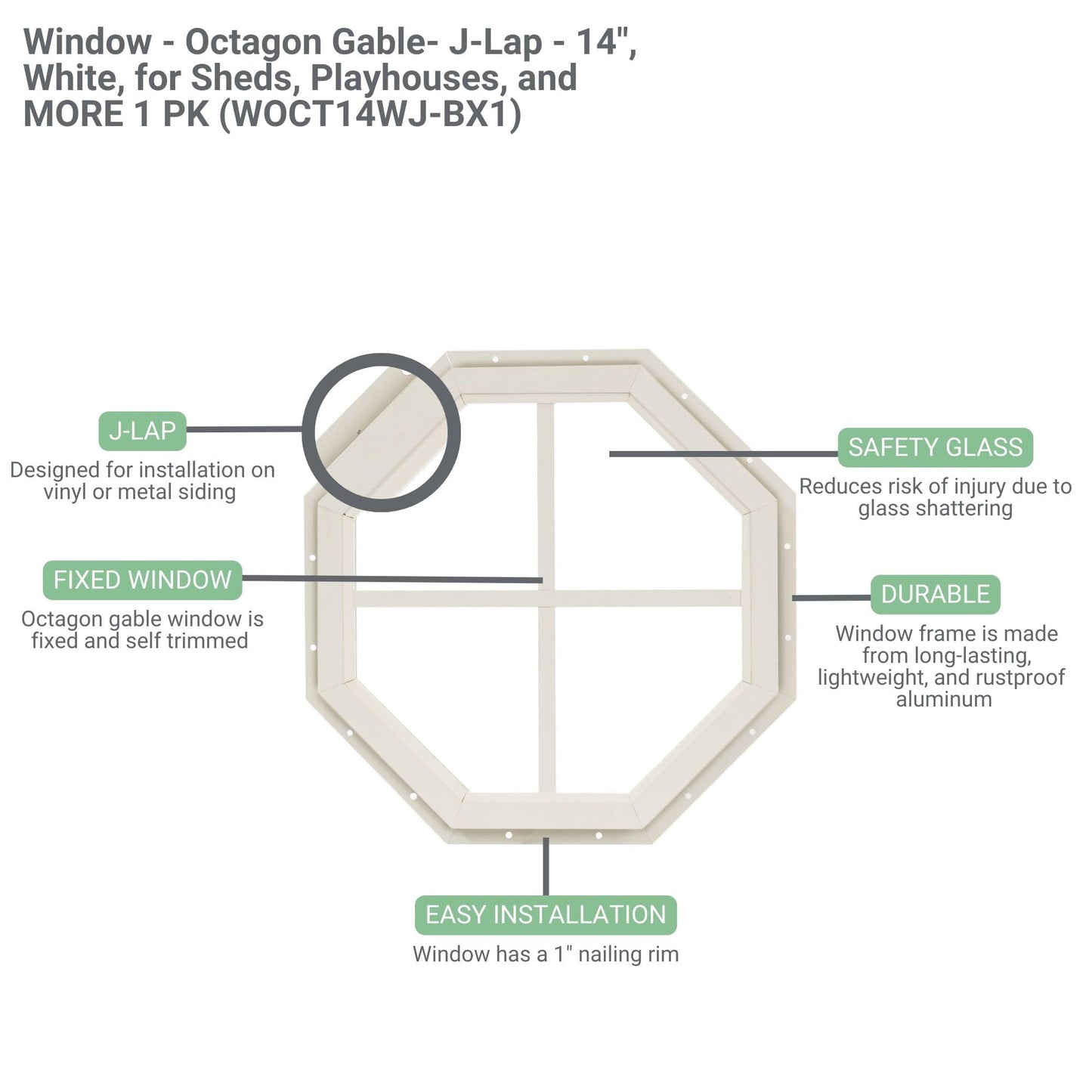 Shed Window 14" Octagon Gable J-Lap, Tempered Glass, for Sheds, Playhouses, and Chicken Coops 1 PK (WOCT14WJ-BX1)