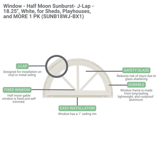 Shed Window 18.25" Half Moon Sunburst J-Lap, Tempered Glass, for Sheds, Playhouses, and Chicken Coops 1 PK (SUNB18WJ-BX1)